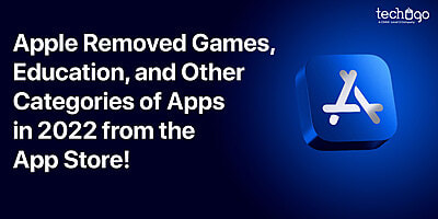 Apple Removed Games, Education, and Other Categories of Apps in 2022 from the App Store!
